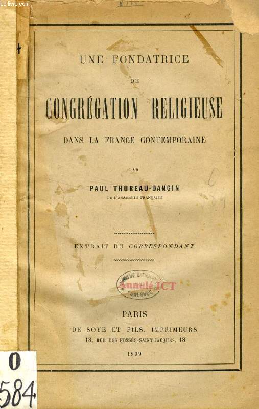 UNE FONDATRICE DE CONGREGATION RELIGIEUSE DANS LA FRANCE CONTEMPORAINE (TIRE A PART) (Eugnie MILLERET DE BROU)