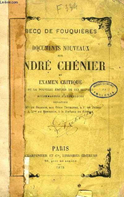 DOCUMENTS NOUVEAUX SUR ANDRE CHENIER ET EXAMEN CRITIQUE DE LA NOUVELLE EDITION DE SES OEUVRES
