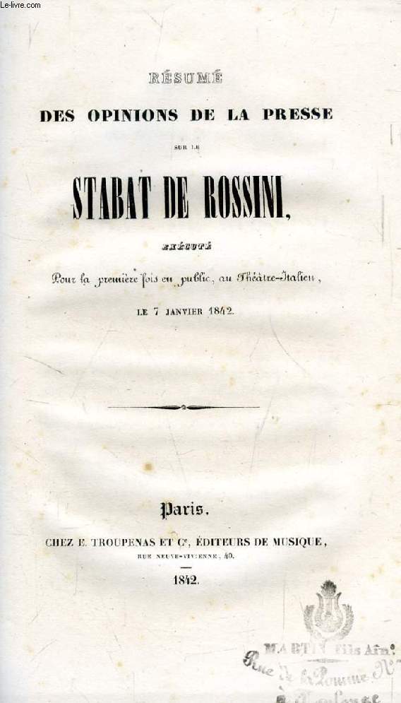 RESUME DES OPINIONS DE LA PRESSE SUR LE STABAT DE ROSSINI, Excut pour la premire fois en public, au Thtre-Italien, le 7 janvier 1842