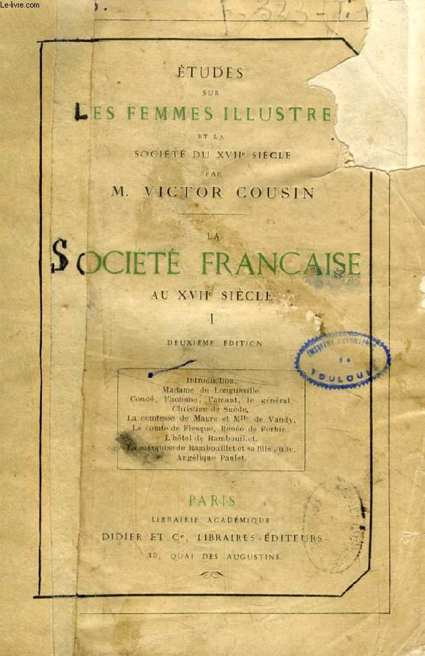LA SOCIETE FRANCAISE AU XVIIe SIECLE D'APRES LE GRAND CYRUS DE Mlle DE SCUDERY, 2 TOMES