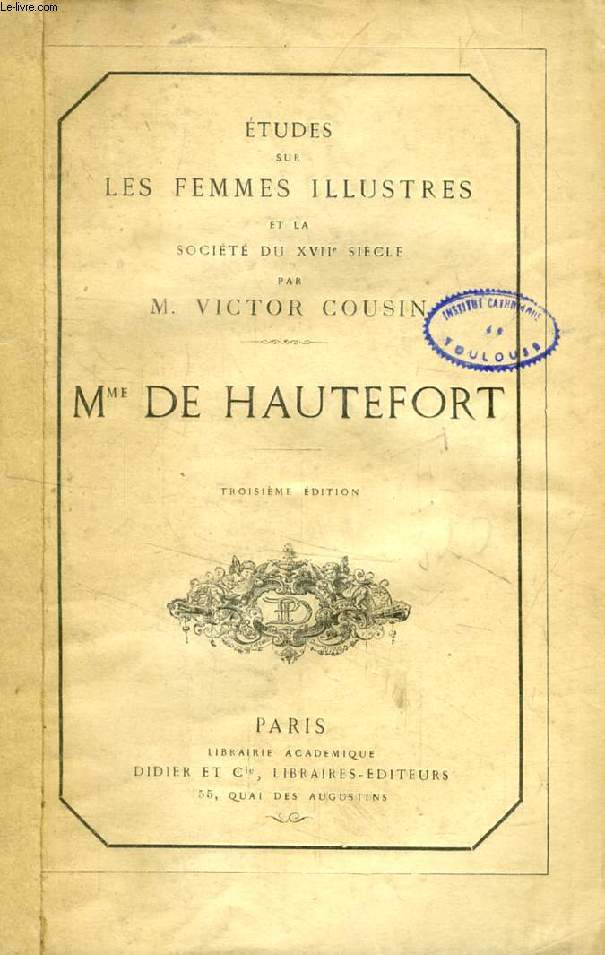 MADAME DE HAUTEFORT, NOUVELLES ETUDES SUR LES FEMMES ILLUSTRES ET LA SOCIETE DU XVIIe SIECLE