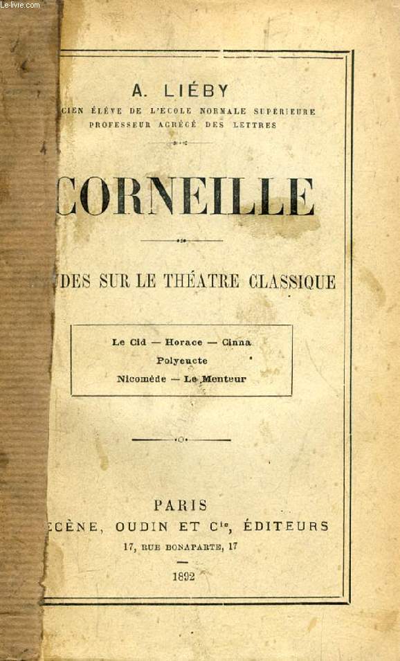 CORNEILLE, ETUDES SUR LE THEATRE CLASSIQUE (Le Cid, Horace, Cinna, Polyeucte, Nicomde, Le Menteur)