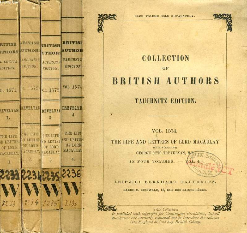 THE LIFE AND LETTERS OF LORD MACAULAY, 4 VOLUMES (TAUCHNITZ EDITION, COLLECTION OF BRITISH AND AMERICAN AUTHORS, VOL. 1571, 1572, 1573, 1574)