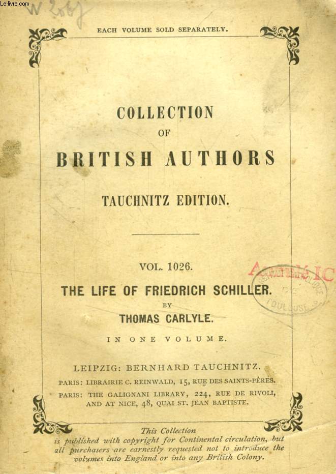 THE LIFE OF FRIEDRICH SCHILLER (TAUCHNITZ EDITION, COLLECTION OF BRITISH AND AMERICAN AUTHORS, VOL. 1026)