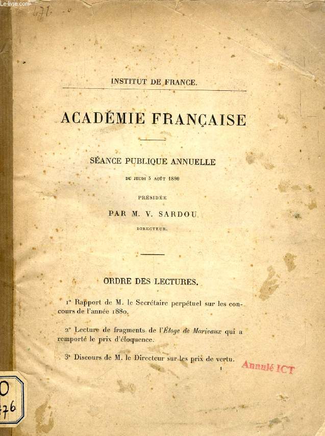 ACADEMIE FRANCAISE, SEANCE PUBLIQUE ANNUELLE DU JEUDI 5 AOUT 1880 PRESIDEE PAR M. V. SARDOU, DIRECTEUR