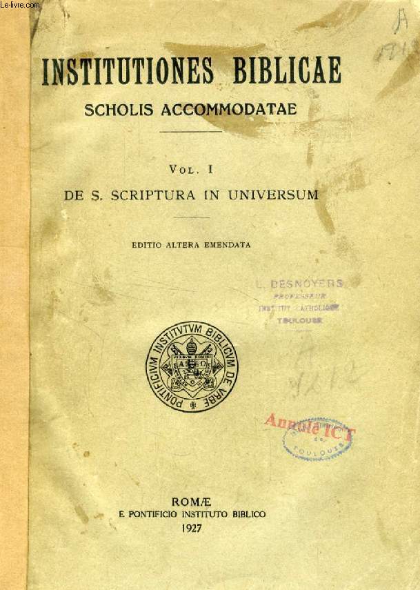 INSTITUTIONES BIBLICAE SCHOLIS ACCOMODATAE, VOL. I, DE S. SCRIPTURA IN UNIVERSUM