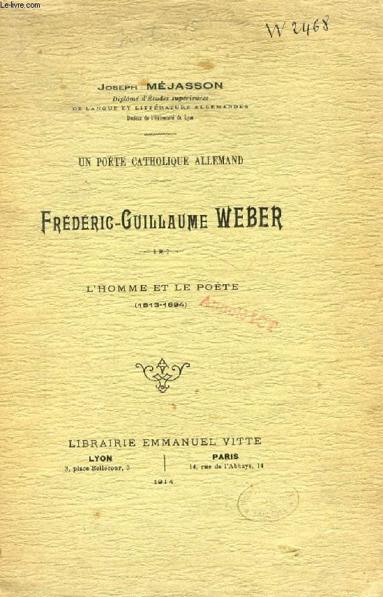 UN POETE CATHOLIQUE ALLEMAND, FREDERIC-GUILLAUME WEBER, L'HOMME ET LE POETE (1813-1894)