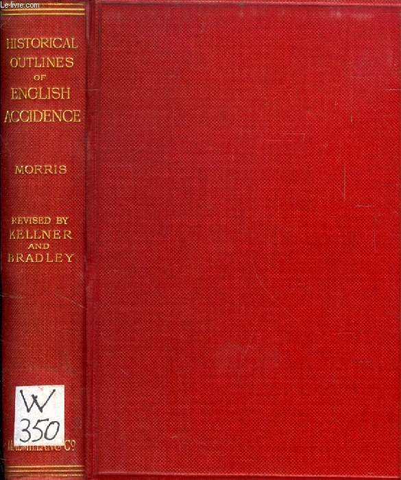 HISTORICAL OUTLINES OF ENGLISH ACCIDENCE, COMPRISING CHAPTERS ON THE HISTORY AND DEVELOPMENT OF THE LANGUAGE, AND ON WORD-FORMATION