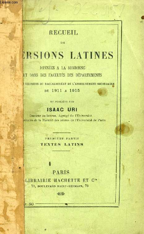 RECUEIL DE VERSIONS LATINES DONNEES A LA SORBONNE ET DANS DES FACULTES DES DEPARTEMENTS, 1911  1915, 1re PARTIE, TEXTES LATINS