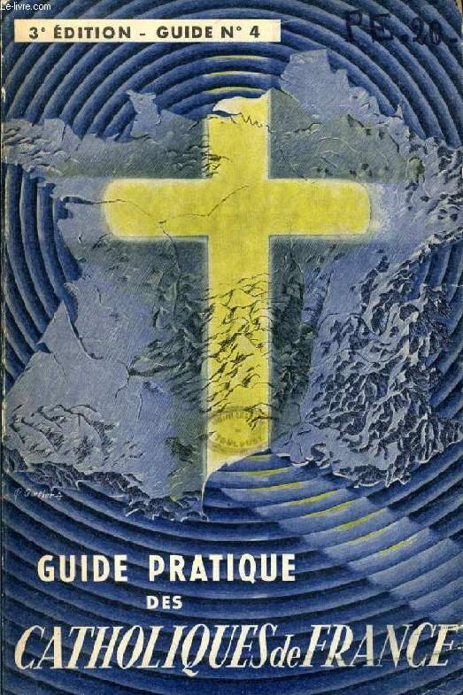 GUIDE PRATIQUE DES CATHOLIQUES DE FRANCE (GUIDE N 4)