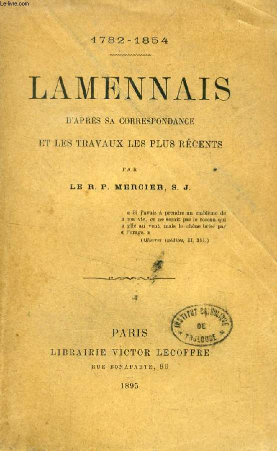 LAMENNAIS D'APRES SA CORRESPONDANCE ET LES TRAVAUX LES PLUS RECENTS (1782-1854)