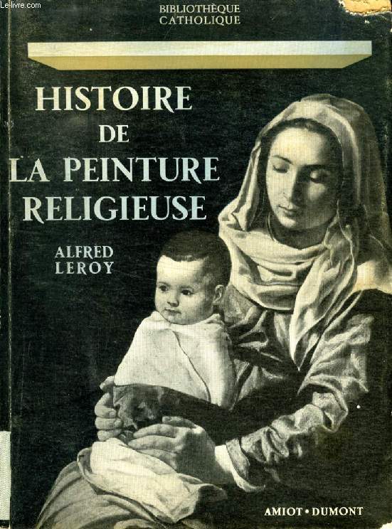 HISTOIRE DE LA PEINTURE RELIGIEUSE DES ORIGINES A NOS JOURS