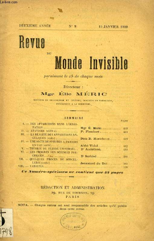 REVUE DU MONDE INVISIBLE, 2e ANNEE, N 8, 15 JAN. 1900 (Sommaire: DES APPARITIONS DANS L'IMAGINATION, Mgr . Mric. ATAVISME ASTRAL, P. Flambart. LA RALIT DES APPARITIONS ANGLIQUES (suite), Dom B. Marchaux. UNE SECTE DE SPIRITES A PAMIERS EN 1320...)