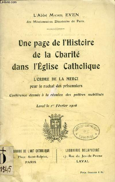 UNE PAGE DE L'HISTOIRE DE LA CHARITE DANS L'EGLISE CATHOLIQUE, L'ORDRE DE LA MERCI POUR LE RACHAT DES PRISONNIERS
