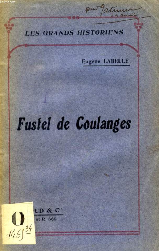FUSTEL DE COULANGES (LES GRANDS HISTORIENS, N 669)