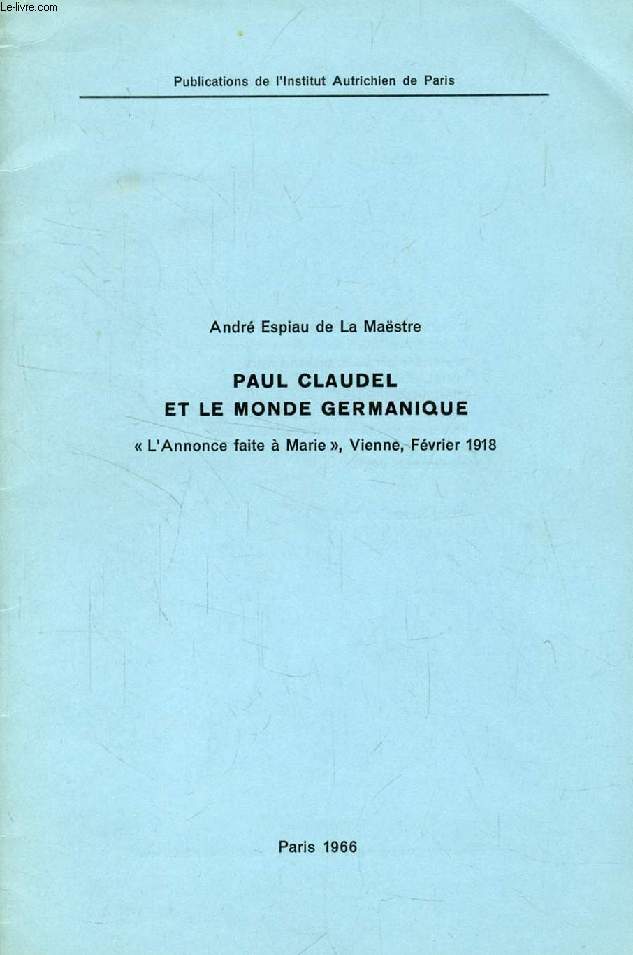PAUL CLAUDEL ET LE MONDE GERMANIQUE, 'L'ANNONCE FAITE A MARIE', VIENNE, Fv. 1918