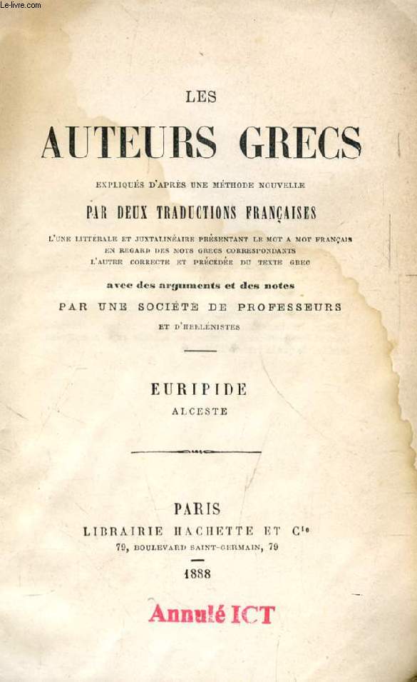 LES AUTEURS GRECS EXPLIQUES PAR UNE METHODE NOUVELLE, PAR DEUX TRADUCTIONS FRANCAISES, EURIPIDE, ALCESTE