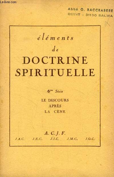 ELEMENTS DE DOCTRINE SPIRITUELLE, 6e SERIE, LE DICOURS APRES LA CENE