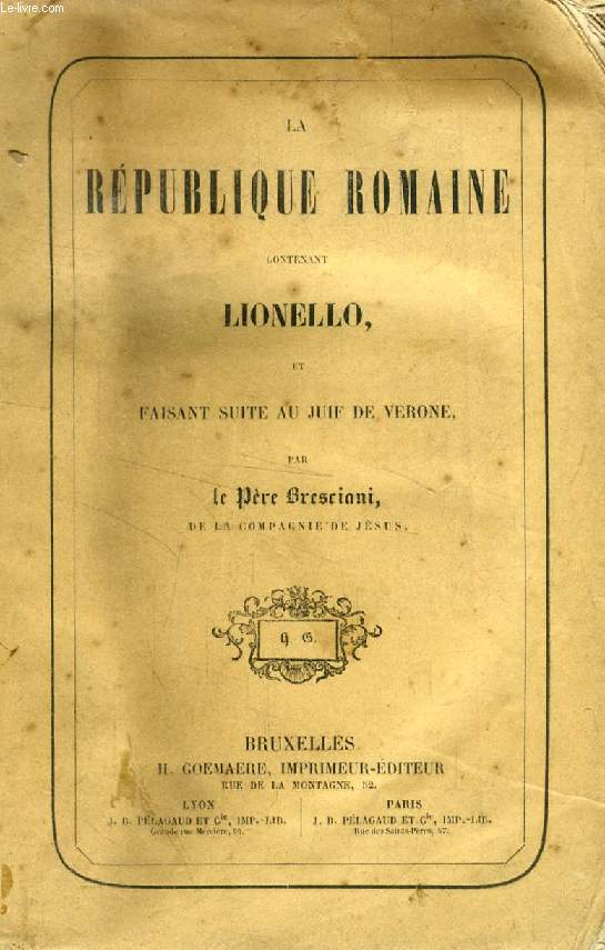 LA REPUBLIQUE ROMAINE, CONTENANT LIONELLO, ET FAISANT SUITE AU JUIF DE VERONE