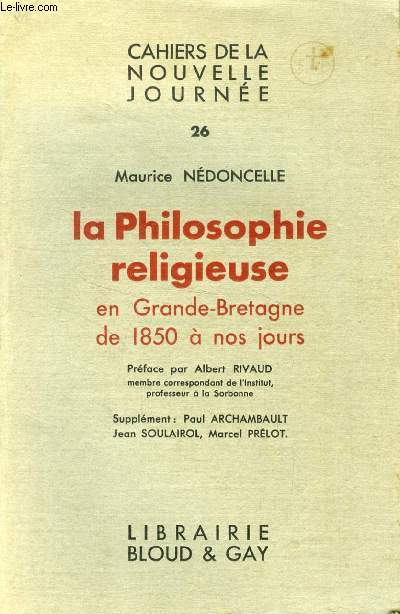 LA PHILOSOPHIE RELIGIEUSE EN GRANDE-BRETAGNE DE 1850 A NOS JOURS (CAHIERS DE LA NOUVELLE JOURNEE, 26)