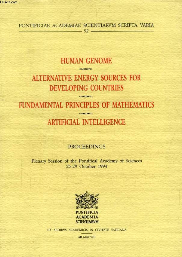 HUMAN GENOME, ALTERNATIVE ENERGY SOURCES FOR DEVELOPING COUNTRIES, FUNDAMENTAL PRINCIPLES OF MATHEMATICS, ARTIFICIAL INTELLIGENCE (PROCEEDINGS)