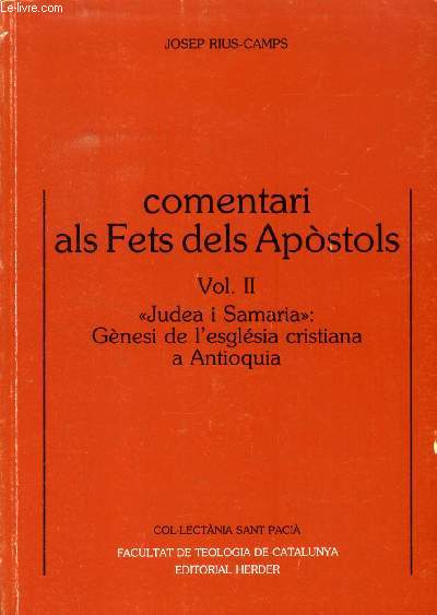 COMENTARI ALS FETS DELS APOSTOLS, VOL. II, 'JUDEA I SAMARIA': GENESI DE L'ESGLESIA CRISTIANA A ANTIOQUIA (Ac 6,1 - 12,25)
