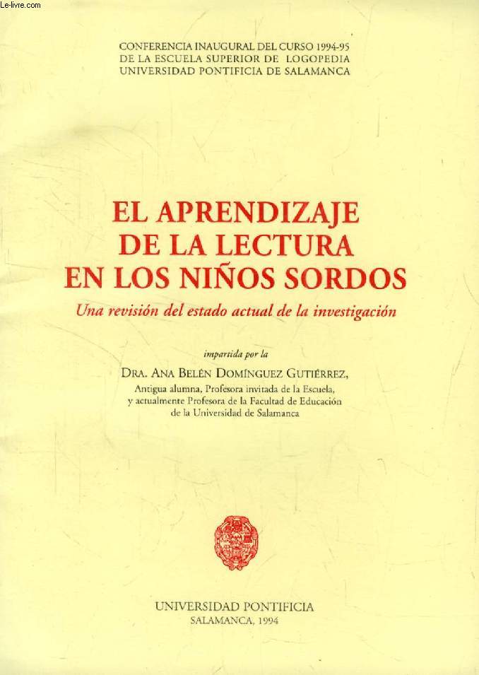 EL APRENDIZAJE DE LA LECTURA EN LOS NIOS SORDOS, UNA REVISION DEL ESTADO ACTUAL DE LA INVESTIGACION (CONFERENCIA INAUGURAL DEL CURSO 1994-95)