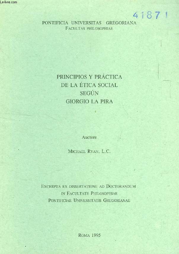 PRINCIPIOS Y PRACTICA DE LA ETICA SEGUN GIORGIOI LA PIRA (EXCERPTA EX DISSERTATIONE)