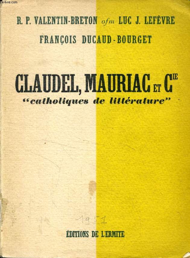 CLAUDEL, MAURIAC ET Cie, CATHOLIQUES DE LITTERATURE