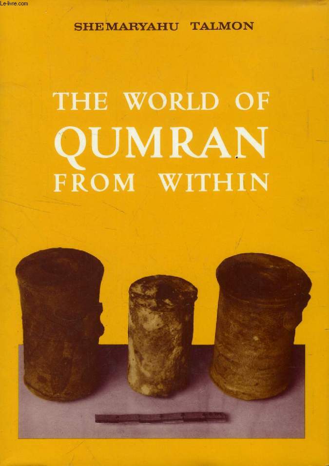 THE WORLD OF QUMRAN FROM WITHIN, Collected Studies