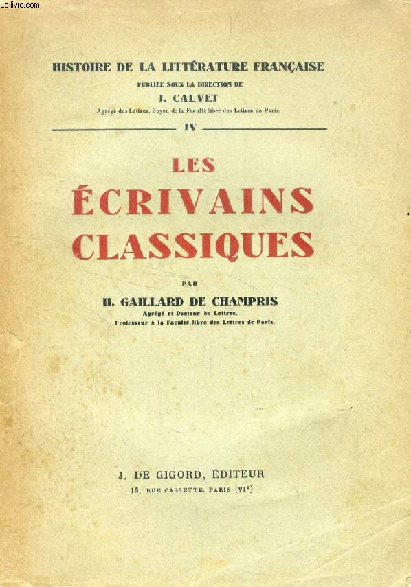 LES ECRIVAINS CLASSIQUES (HISTOIRE DE LA LITTERATURE FRANCAISE, IV)