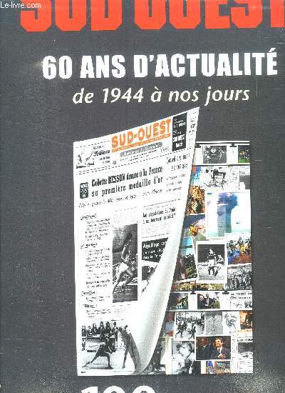 SUD OUEST : 60 ANS D ACTUALITE - DE 1944 A NOS JOURS