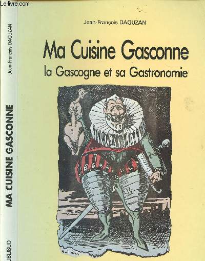 MA CUISINE GASCONNE - LA GASCOGNE ET SA GASTRONOMIE