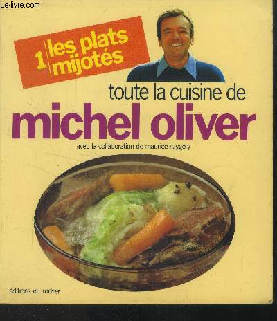 Toute la cuisine de Michel oliver - Tome I :Les plats mijots