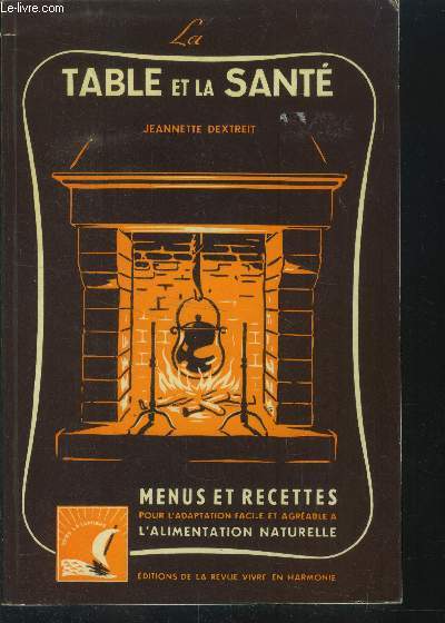 La table et la sant : Menus et recettes pour l'adaptation facile et agrable et  l'alimentation naturelle