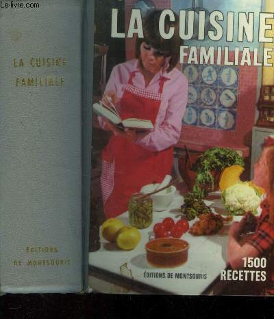 La cuisine familiale : 1500 recettes, 54 plats prsents en couleur