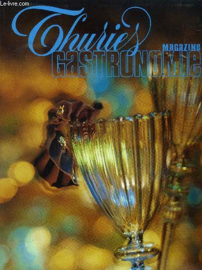 Thuries Magazine Gastronomie n 135 - Dcembre 2001 : L'album du chef Michel Troisgros / Les recettes de Pavillon Hdiard / Le menu defte de Grard Cme Cocktail-Club : Le crmant de Bourgogne / L'hutre,etc.