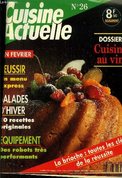 Cuisine actuelle n 26 - Fvrier 1993 : La cuisine au vin - Le navet - Feuillet au saumon, de Dutournier - L'Irish Coffee - Le chou farci - Le clou de girofle - la papaye,etc.