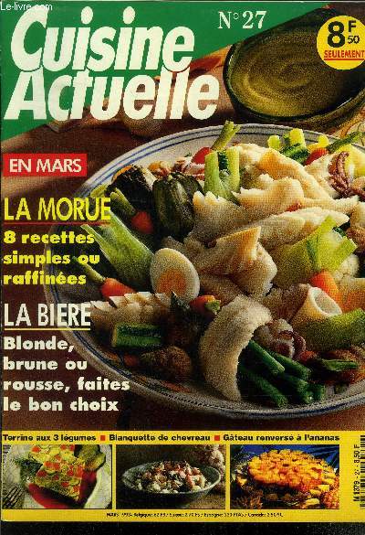 Cuisine actuelle n27 - Mars 1993 : Les croque-monsieur - La vanille - L'ananas - le poireau -Cuisiner la morue - Terrine de fruits  la crme d'amandes de Verg - etc.