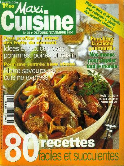 Maxi Cuisine N 25 - Octobre - Novembre 2004 : 80 recettes faciles et succulentes - Ides et astuces avec pommes, poires, raisin ! - Notre savoureuse cuisine express - Fruits d'automne en question - Tout pour le caf,etc.