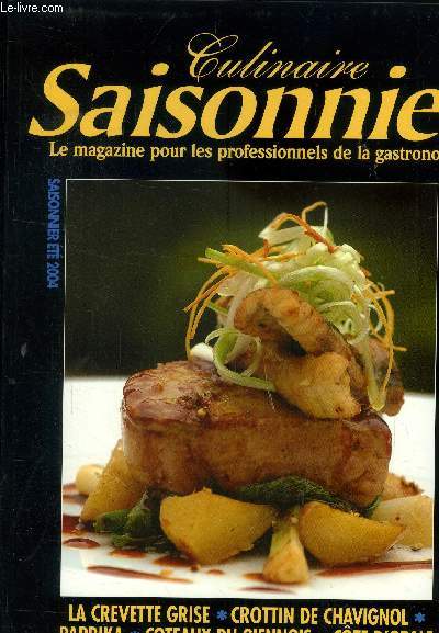Culinaire saisonnier - Le magazine pour les professionnels de la gastronomie n 10 - Et 2004 : La crevette grise - le paprika - le boeuf Meritus - La cte d'Opale - Bonjour de Saint-Pompom - Coteaux de Giennoix,etc.