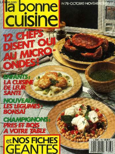 La Bonne cuisine n 78 -Octobre - Novembre 1987 : La quiche lorraine - 12 grands cuisinier disent enfin oui au micro-ondes - Faites le strudel comme une autrichienne - SSachez nourrir vosenfants - N'oubliez pas les lgumes d'hiver - Les Alpes du Nord ...