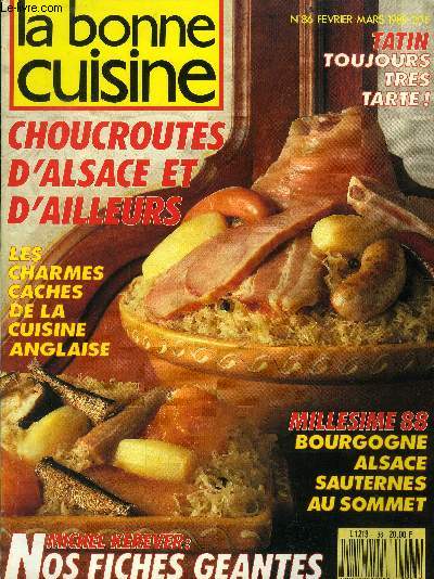 La Bonne cuisine n 86 - Fvrier - Mars 1989 : Choucroutes d'Alsace et d'ailleurs - les charme cachs de la cuisine anglaise - Tatin : toujours trs tarte - Millsime 88: Bourgogne, Alsace,Sauternes au sommet,etc.