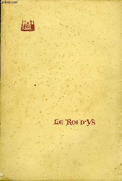 LE ROI D'YS lgende bretonne opra en trois actes & 5 tableaux pome d'Edouard Beau.
