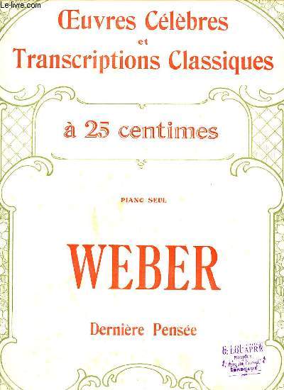 OEUVRES CELEBRES ET TRANSCRIPTIONS CLASSIQUES. N1014 DERNIERE PENSEE DE WEBER.