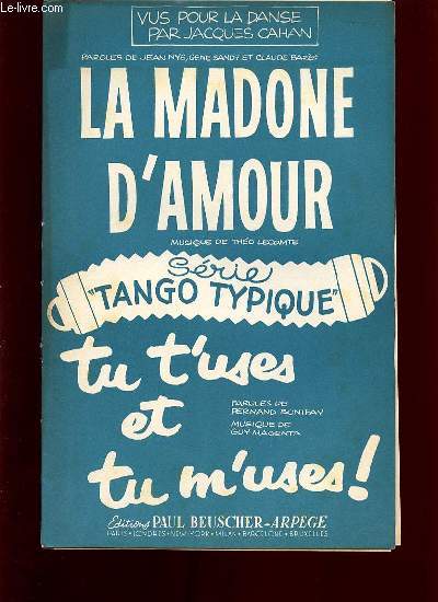 LA MADONE D'AMOUR, TANGO / TU T'USES ET TU M'USES DE L'OPERETTE: (COQUIN DE PRINTEMPS) TANGO.