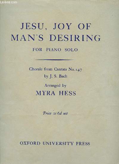 JESU, JOY OF MAN'S DESIRING FOR PIANO SOLO. CHORALE FROM CANTATA NO. 147.