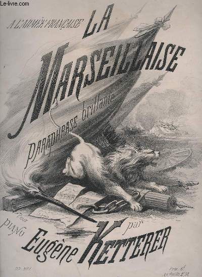 LA MARSEILLAISE - A L'ARMEE FRANCAISE (JUILLET 1870) - POUR PIANO - OP.287.