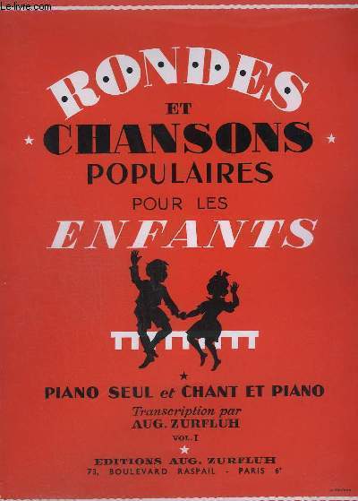 RONDES ET CHANSONS POPULAIRES POUR LES ENFANTS - PIANO SEUL ET CHANT/PIANO.- VOLUME 1 + VOLUME 2 + VOLUME 3.