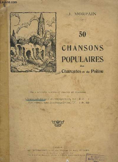 50 CHANSONS POPULAIRES DES CHARENTES ET DU POITOU - PIANO ET CHANT - VOLUME 1 - PLANTONS LA VIGNE + ON DIT QUE T'AS LA FIEVRE, MON GARS + LE TESTAMENT DE L'ANE + JE M'SUIS LEVE DE BON MATIN + MARIEZ-ME DONC + EN PASSANT PAR UN ECHALIER + GUENILLON...